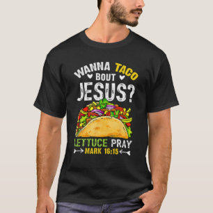 Taco Bout Jesus Lettuce Pray Cinco De Mayo Christi T-Shirt