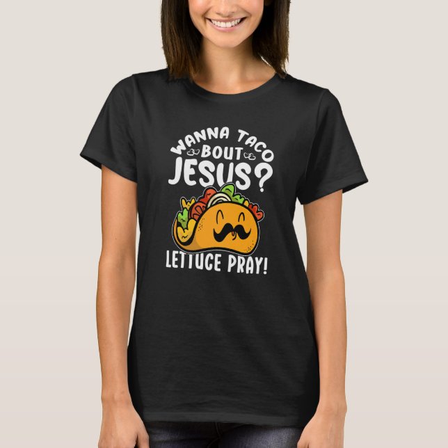 Taco bout Jesus Lettuce Pray Taco  Viva México T-Shirt (Vorderseite)