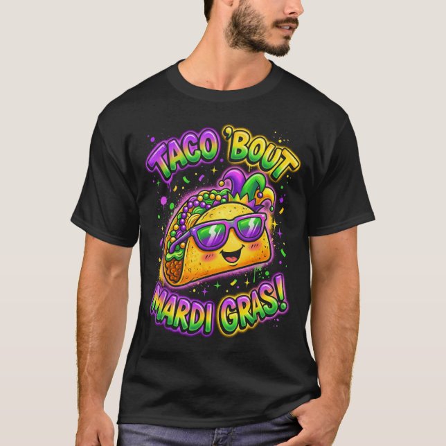 Taco Bout Mardi Gras Fat Tuesday Funny Mexican Foo T-Shirt (Vorderseite)