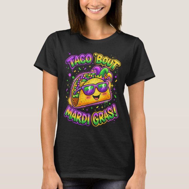 Taco Bout Mardi Gras Fat Tuesday Funny Mexican Foo T-Shirt (Vorderseite)