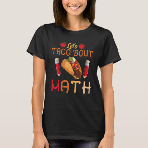 Taco Bout Mathe Taco Dienstag Mathematiklehrer T-Shirt