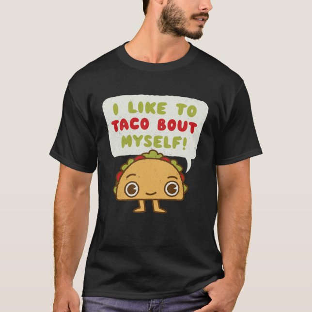 Taco Bout Myself  Mexican Food T-Shirt (Vorderseite)