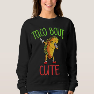 Taco Bout Phantastischer Niedlicher Funny Dabbing Sweatshirt