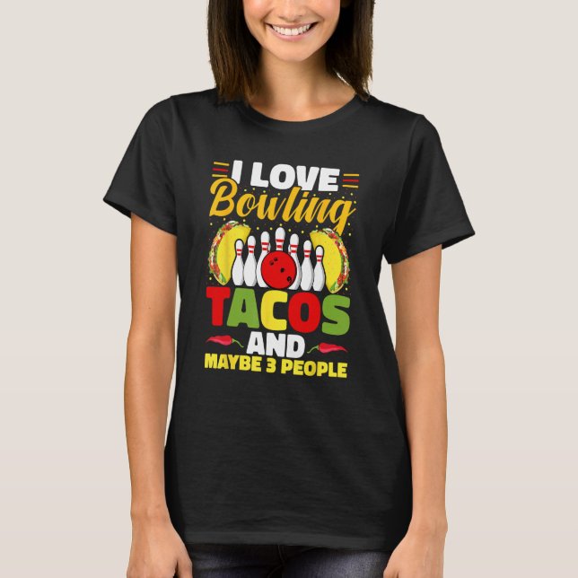 Taco  Bowling Player I Love Bowling Tacos Cinco De T-Shirt (Vorderseite)