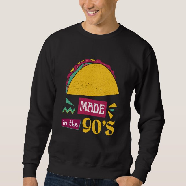 Taco Bring Back the 90s with Our Taco Sweatshirt (Vorderseite)
