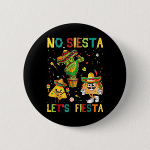 Taco Cinco 5 De Mayo No Siesta Gelassen Fiesta Fun Button