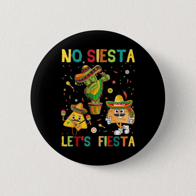 Taco Cinco 5 De Mayo No Siesta Gelassen Fiesta Fun Button (Vorderseite)
