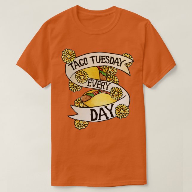 Taco Dienstag jeden Tag T-Shirt (Design vorne)