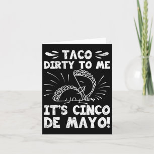 Taco Dirty für mich ist Cinco de Mayo Fiesta Party Karte