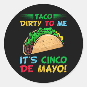 Taco Dirty für mich ist Cinco de Mayo Fiesta Party Runder Aufkleber