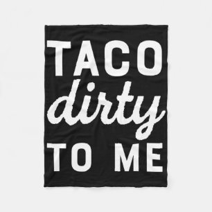 Taco Dirty to me Funny Liebe Tacos Cinco de Mayo Fleecedecke