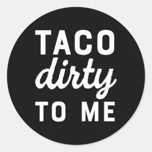 Taco Dirty to me Funny Liebe Tacos Cinco de Mayo Runder Aufkleber