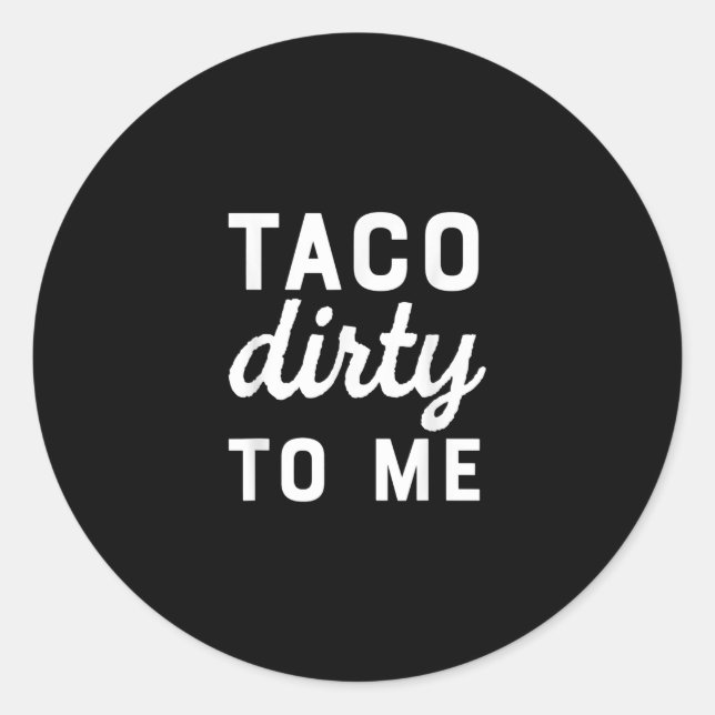 Taco Dirty to me Funny Liebe Tacos Cinco de Mayo Runder Aufkleber (Vorderseite)