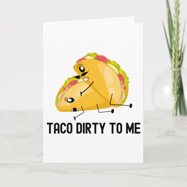 Taco Dirty to me Funny Tacos Jubiläumsgeschenk Karte (Vorderseite)