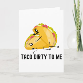 Taco Dirty to me Funny Tacos Jubiläumsgeschenk Karte