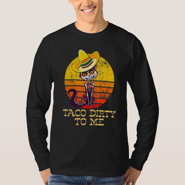 Taco Dirty To Me  Taco Tuesday Cat Design T-Shirt (Vorderseite)