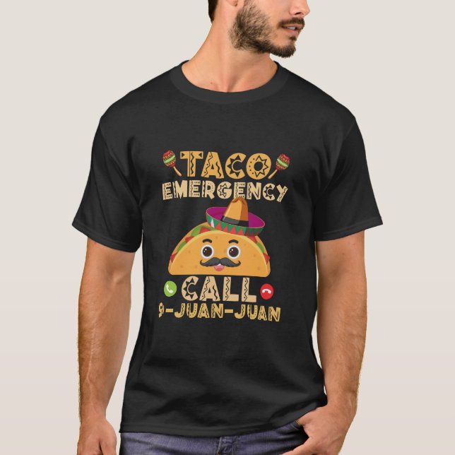 Taco Emergency Call Funny Cinco de Mayo Mexican T-Shirt (Vorderseite)