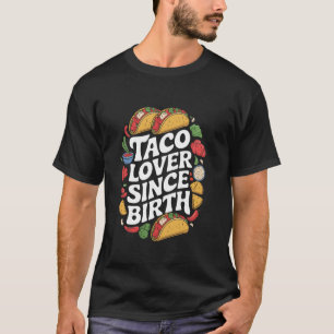 Taco-Fan seit der Geburt, mexikanischer Food-Fan T T-Shirt