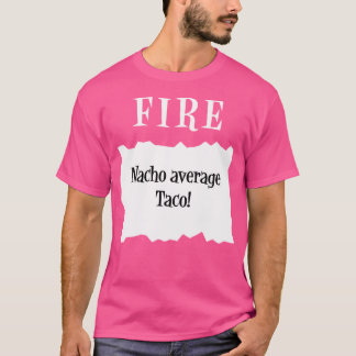 Taco Fire Sauce Packet Halloween Nacho Durchschnit T-Shirt