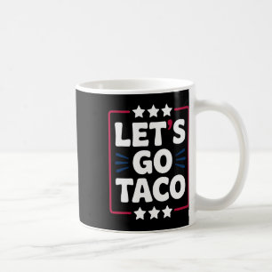 Taco Funny Let's Go Bold Statement Spaß Graphic Kaffeetasse