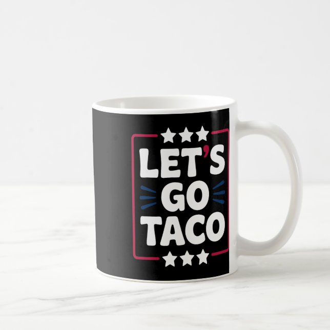 Taco Funny Let's Go Bold Statement Spaß Graphic Kaffeetasse (Rechts)