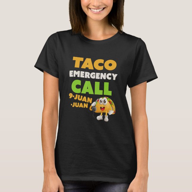 Taco Funny Quote Call 9 Juan Juan Funny Cinco De m T-Shirt (Vorderseite)