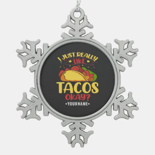 Taco Funny Sprichwort ich einfach wirklich wie Tac Schneeflocken Zinn-Ornament