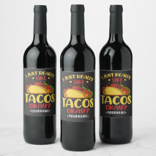 Taco Funny Sprichwort ich einfach wirklich wie Tac Weinetikett