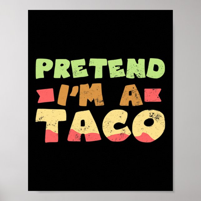 Taco Halloween Kostümdesign Vorgeben, ich bin ein  Poster (Vorne)