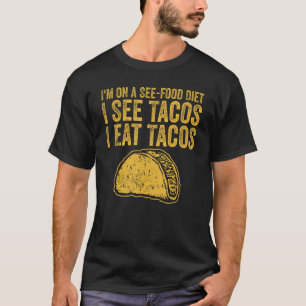 Taco I See Tacos I Eat Tacos mexikanisches Essen T-Shirt