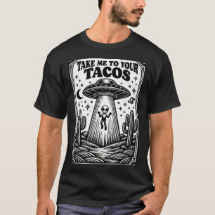 Taco-Liebhaber-Alien-Ufo jagt Mexikaner bringt mic T-Shirt