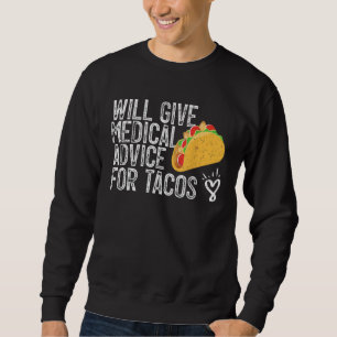 Taco Lover wird für Taco medizinische Beratung geb Sweatshirt