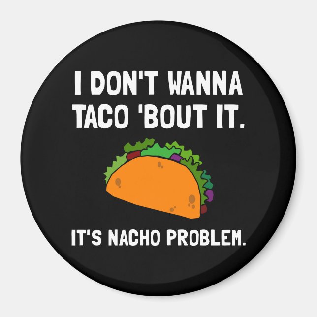 Taco Nacho Problem Magnet (Vorne)