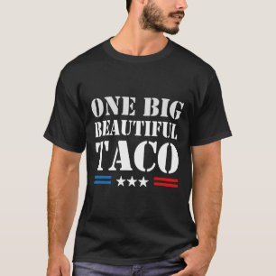 Taco Nickname Meme - One Big Beautiful Bill Funny T-Shirt