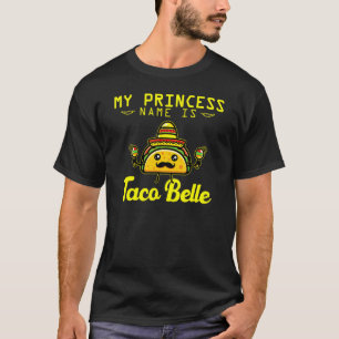 Taco Outfit Princess Name ist Taco Belle Cinco de  T-Shirt