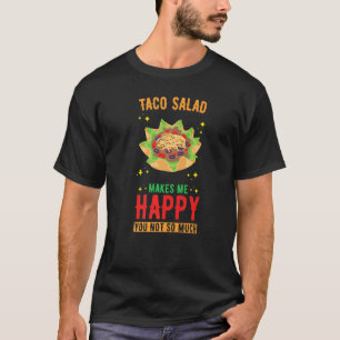 Taco Salad Design Taco Salad macht mich glücklich  T-Shirt