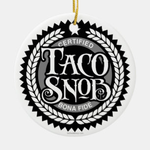 Taco Snob - lustiger Taco-Liebhaber Keramik Ornament