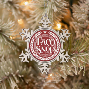 Taco Snob - lustiger Taco-Liebhaber Schneeflocken Zinn-Ornament