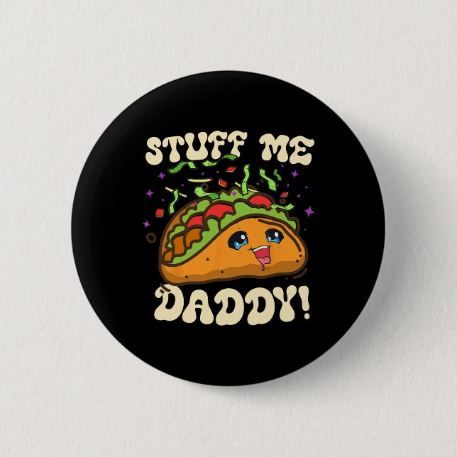 Taco Stuff Me Daddy Funny Cinco De Mayo Tacos Food Button (Vorderseite)