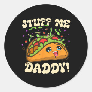 Taco Stuff Me Daddy Funny Cinco De Mayo Tacos Food Runder Aufkleber