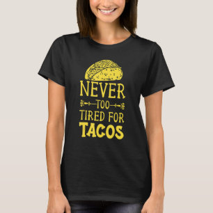 Taco Tacos mexikanisch essen nie zu müde für Tacos T-Shirt
