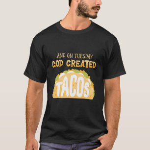 Taco Tacos mexikanisch und am Dienstag erschaffen T-Shirt