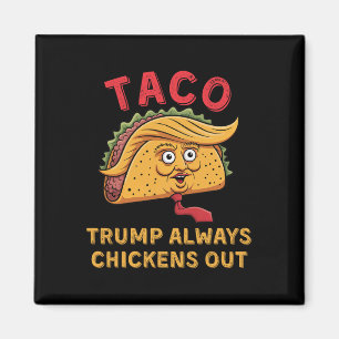 Taco - Trump kneift immer - Anti-Trump-Spitzname Magnet