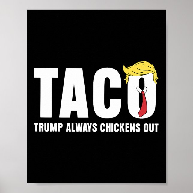 Taco Trump kneift immer Funny Sarcastic Let Poster (Vorne)