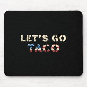 Taco Trump kneift immer Funny T.a.c.o Let's Mousepad