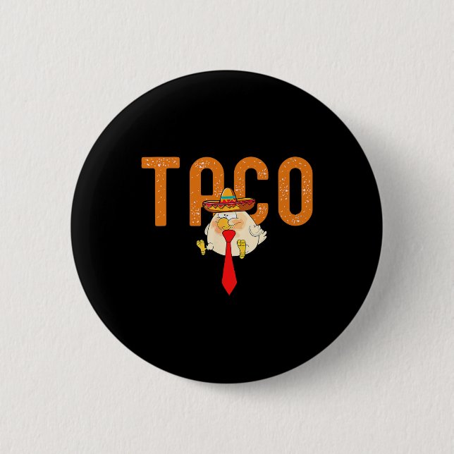 Taco Trump kneift immer Funny Trendy Hähnchen Button (Vorderseite)