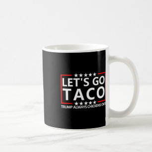 Taco Trump T-Shirt Trump kneift immer aus Shirt Le Kaffeetasse