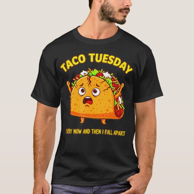 Taco Tuesday Lover Funny Every Now And Then I T-Shirt (Vorderseite)