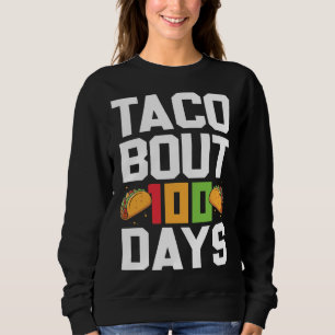 Taco über 100 Tage Schule Taco Lehrer Schüler Sweatshirt
