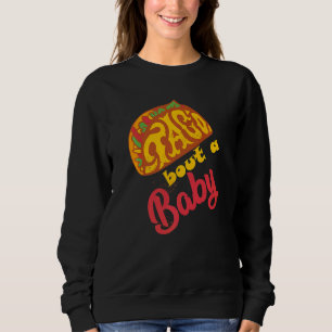 Taco über die Ankündigung einer Baby-Taco-Schwange Sweatshirt
